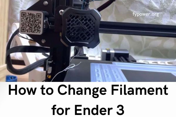 How to Change Filament for Ender 3