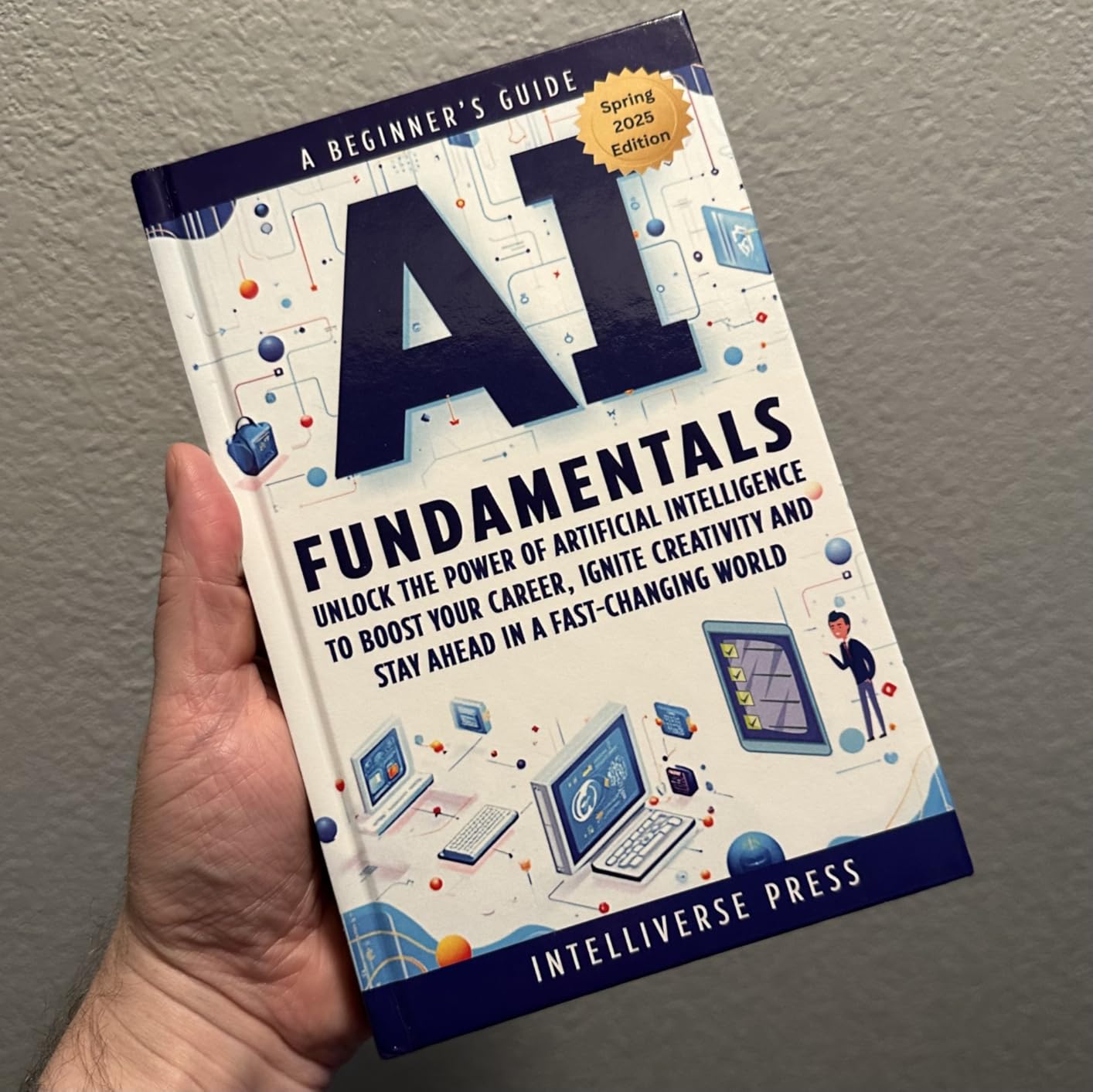 AI Fundamentals - A Beginner's Guide: Unlock the Power of Artificial Intelligence to Boost Your Career, Ignite Creativity and Stay Ahead in a Fast-Changing World customer photo 1