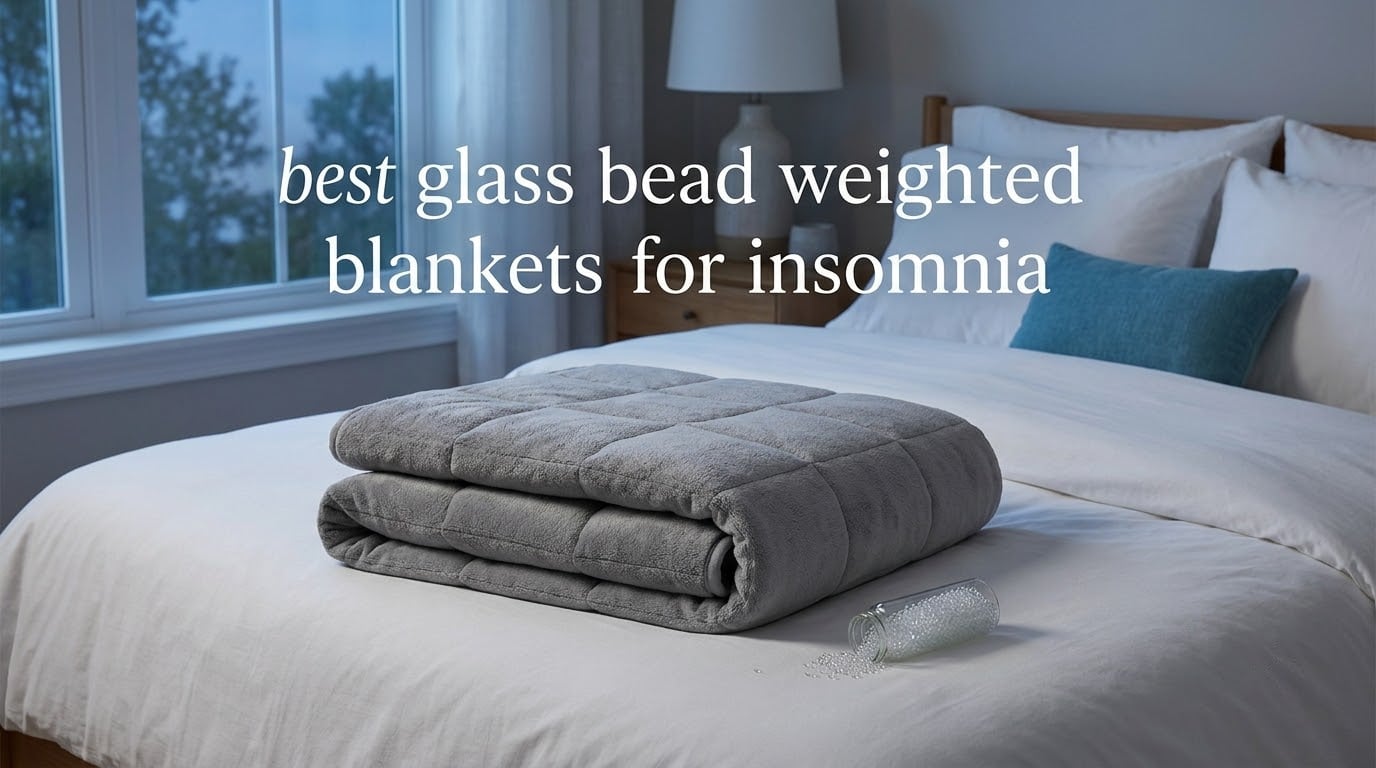 10 Best Glass Bead Weighted Blankets for Insomnia (October 2026)