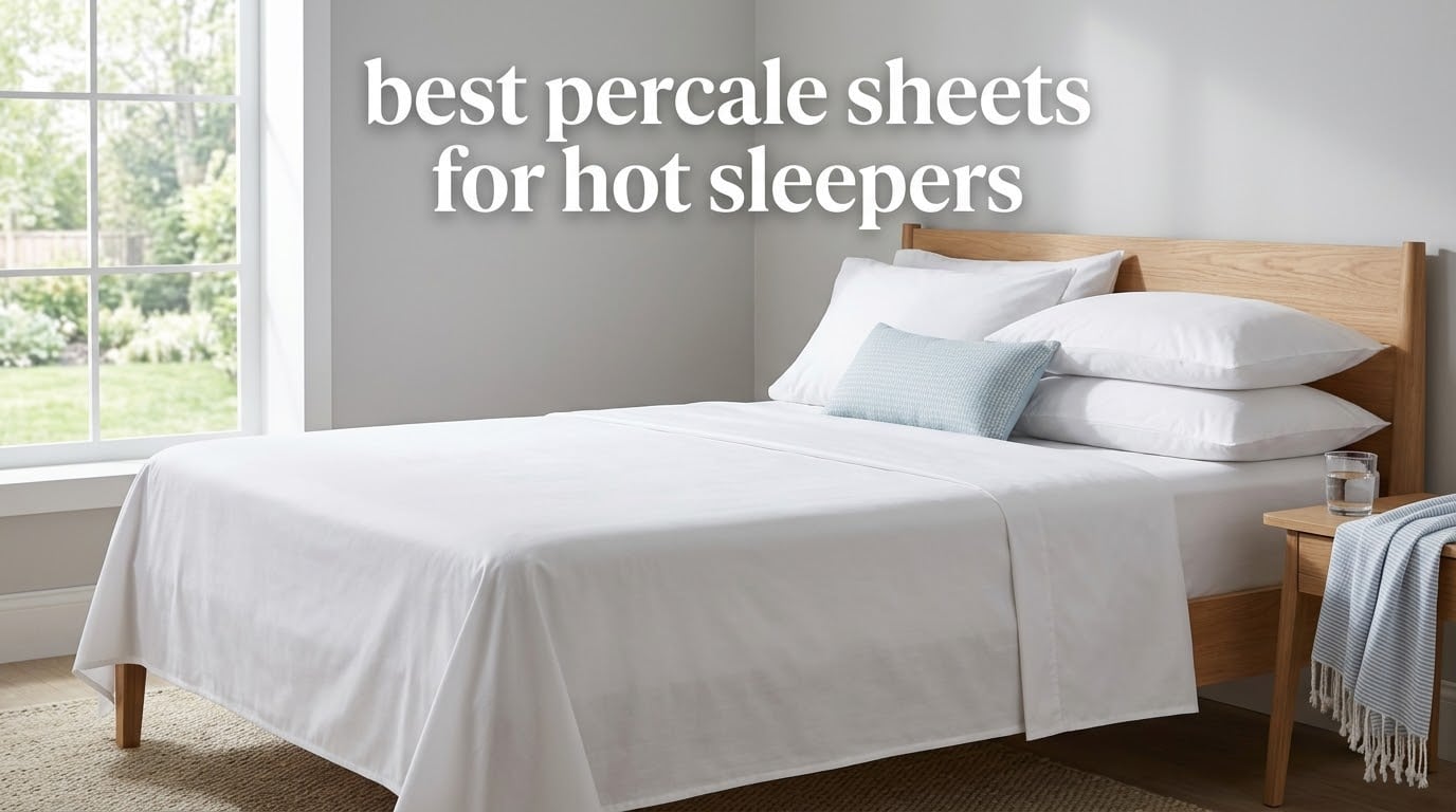 10 Best Percale Sheets for Hot Sleepers (October 2026)